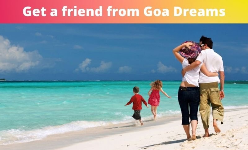 Get a friend from Goa Dreams