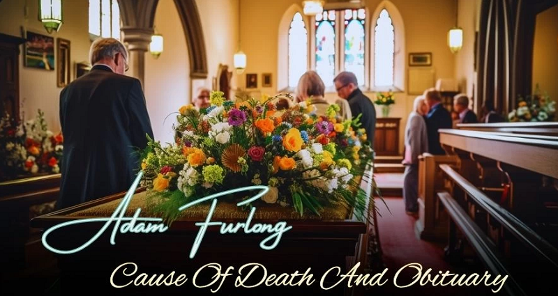 Adam Furlong Cause of Death and Obituary
