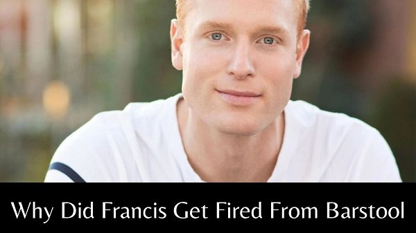 Why Did Francis Get Fired From Barstool