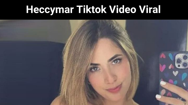 Heccymar Tiktok Video Viral